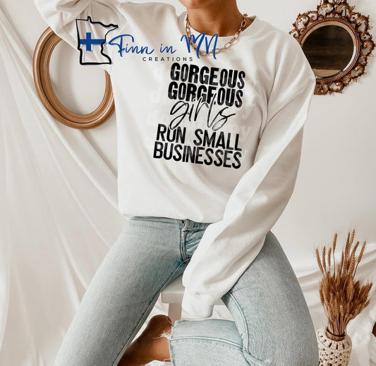 Gorgeous Girls Small Business Crewneck